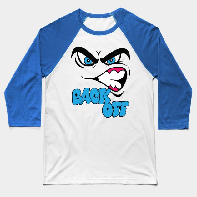 Back Off Angry Face, Bad Mood Baseball T-Shirt by Designs by Darrin